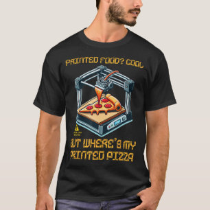 Druck Essen Cool, Aber Wo Ist Meine Gedruckte Pizz T-Shirt