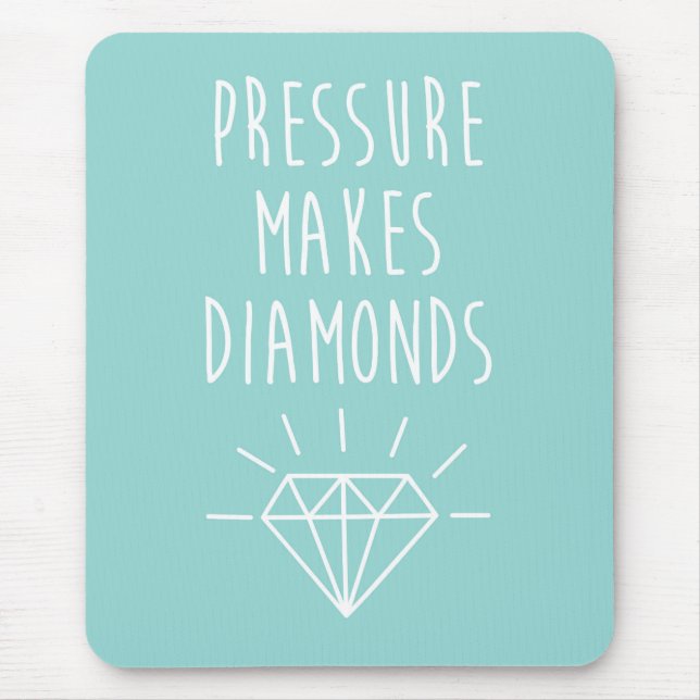 Druck macht Diamanten zu einem Zitat Mousepad (Vorne)