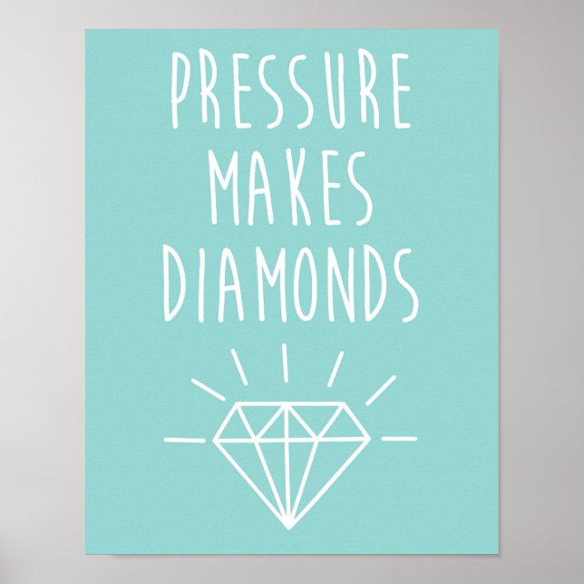 Druck macht Diamanten zu einem Zitat Poster (Vorne)