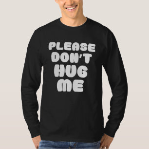 Drück mich bitte nicht lustig! T-Shirt