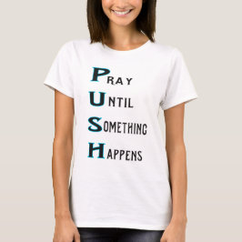 DRÜCKEN Sie beten, bis etwas im Türkis geschieht T-Shirt