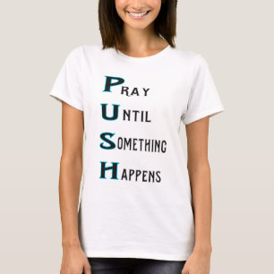DRÜCKEN Sie beten, bis etwas im Türkis geschieht T-Shirt