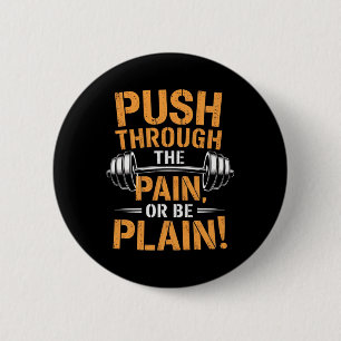 Drücken Sie durch den Schmerz - Fitness Bodybuildi Button