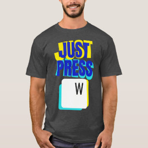 Drücken Sie einfach W Keyboard Gaming Fun T-Shirt