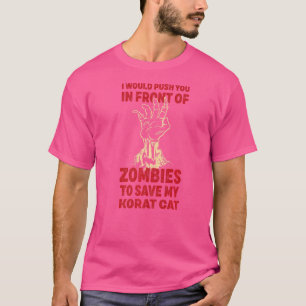 Drücken Sie in Zombies, um meine Korat Cat Funny C T-Shirt