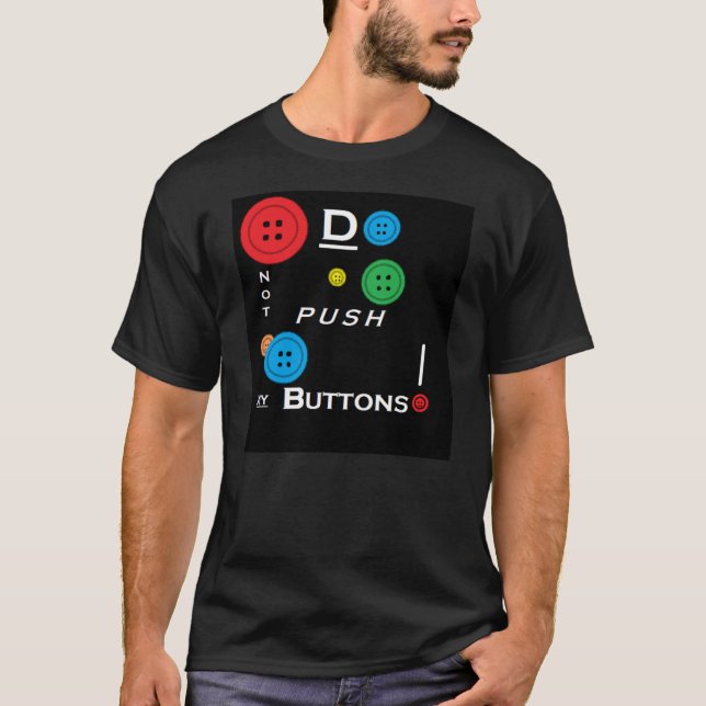 Drücken Sie nicht meinen Knopf-T - Shirt (Vorderseite)