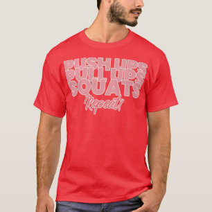 Drücken Sie, ziehen Sie Ups, Squats, Wiederholen v T-Shirt
