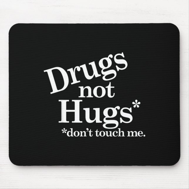 Drugs Not Hugs Don't Touch Me  Mousepad (Vorne)