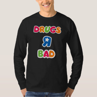 Drugs R Bad Anti Drug T-Shirt