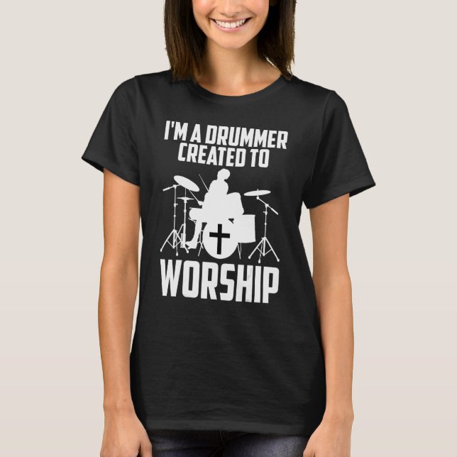 Drum Christian Drummers I'm A Drummer Created To W T-Shirt (Vorderseite)