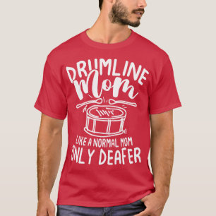 Drumline-Mama wie eine normale Mama nur Gehörlose T-Shirt