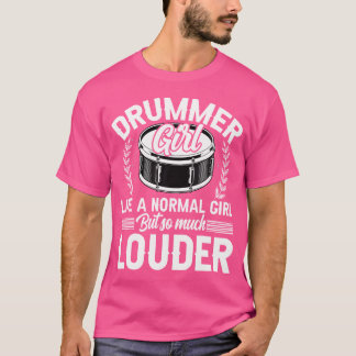 Drummer Girl like a Normal Girl - Funny Drums Lieb T-Shirt