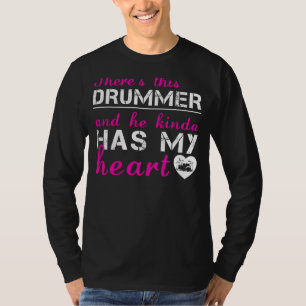 Drummer Love : Il A Mon Coeur T-shirt