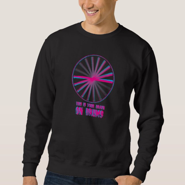 Drummer Percussionist Funny Musician Your Brain On Sweatshirt (Vorderseite)