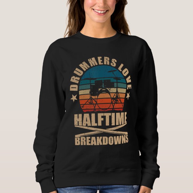 Drummers Love Halftime Breakdowns Drums Sweatshirt (Vorderseite)