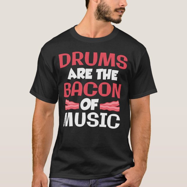 Drums Arehe Bacon Of Music Band Drummer gift T-Shirt (Vorderseite)