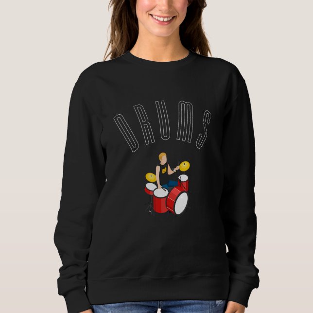 Drums Drums Drums Music Sweet Music Sweatshirt (Vorderseite)