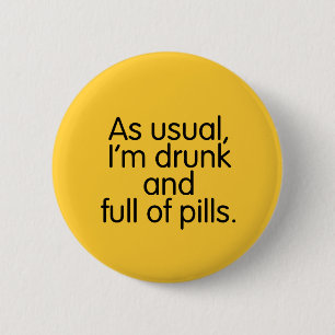 Drunk and Full of Pills Button