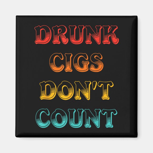 Drunk Cigs Don't Count Vintage Apparel  Magnet (Vorne)