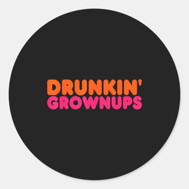 Drunkin' Grown - Funny Parody Party Drinking Lover Runder Aufkleber (Vorderseite)