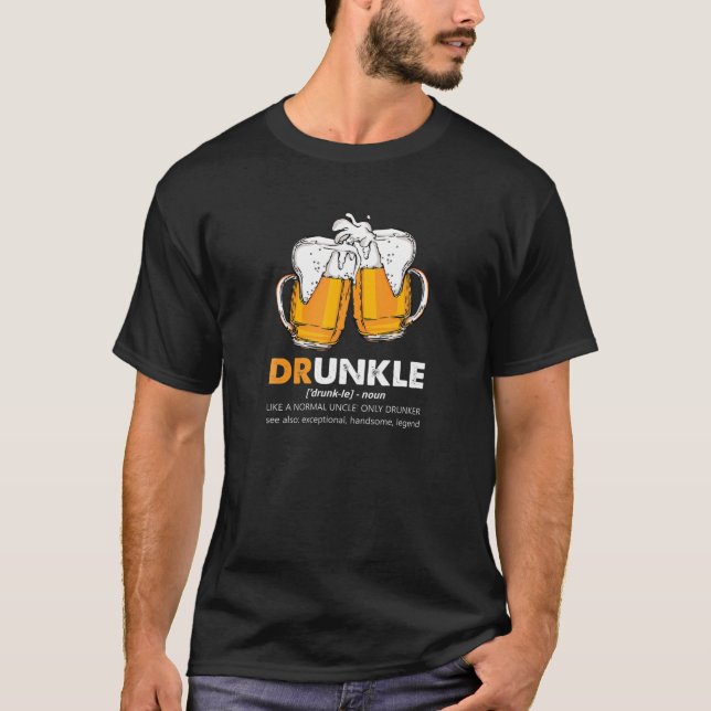 Drunkle Druncle Definition Like A Normal Uncle Onl T-Shirt (Vorderseite)
