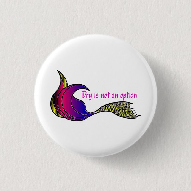 Dry ist kein optionaler mehrfarbiger Mermaid-Schwa Button (Vorderseite)
