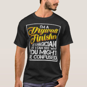 Drywall Finisher kein Magier Phantastisch Drywall T-Shirt