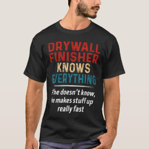 Drywall Finisher weiß alles T-Shirt