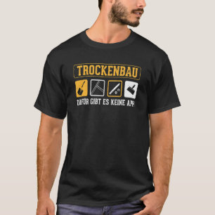 Drywall hierfür gibt es keine App für Handwerker t T-Shirt