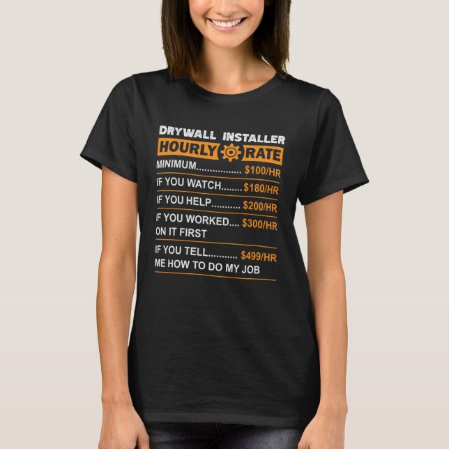 Drywall Installer Hourly Rate Labor Rates Sarcasti T-Shirt (Vorderseite)