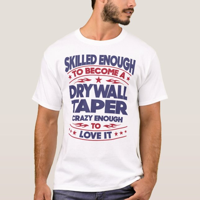 Drywall Taper Skilled Enough T-Shirt (Vorderseite)