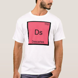 Ds - Descartes Lustiges Chemie-Element-Symbol-T-Sh T-Shirt