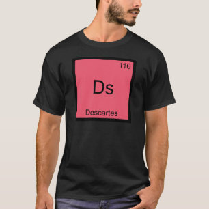 Ds - Descartes Lustiges Chemie-Element-Symbol-T-Sh T-Shirt