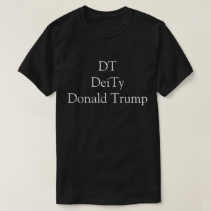 DT, DeiTy, Donald Trump, White on Black Fan Funny T-Shirt