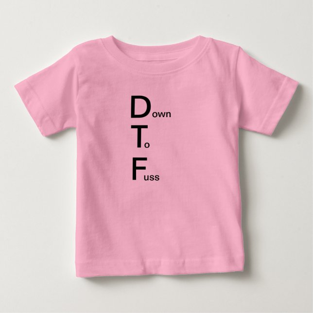 DTF (unten viel Aufhebens machen) Baby T-shirt (Vorderseite)