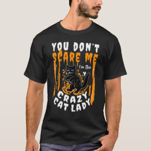Du ängstigst mich nicht, ich bin die verrückte Kat T-Shirt