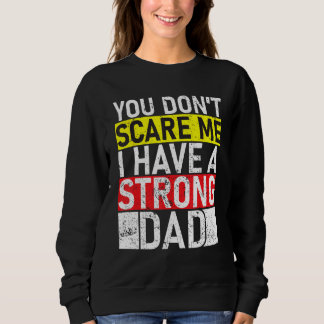 Du ängstigst mich nicht, ich habe einen starken Va Sweatshirt
