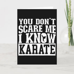 Du ängstigst mich nicht, ich kenne Karate Karte
