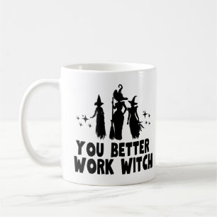 Du arbeitest besser Hexe Kaffeetasse
