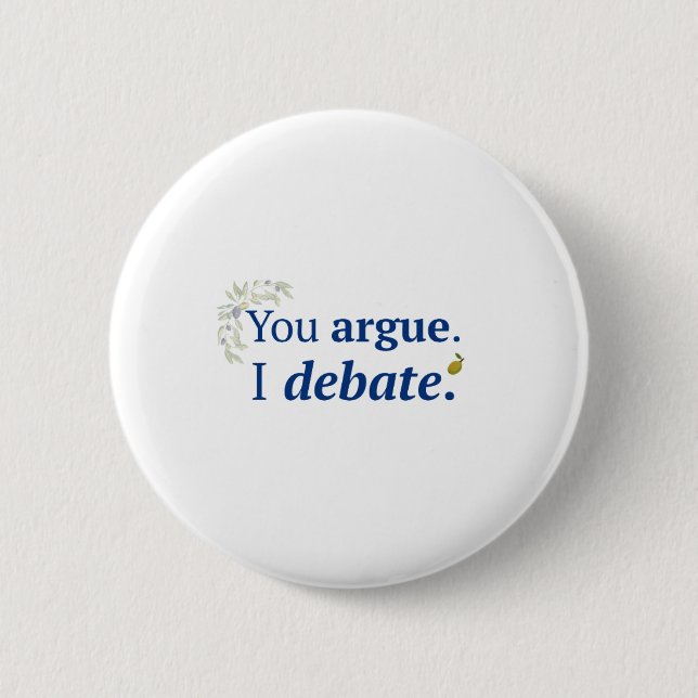 Du argumentierst. Ich diskutiere Knopf Button (Vorderseite)