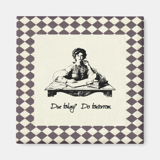 Dû aujourd'hui ? Faites demain. Magnet (Devant)