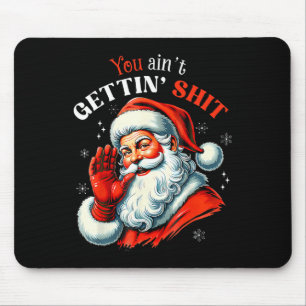 Du bekommst kein lustiges Weihnachtsmann-Shirt Mousepad