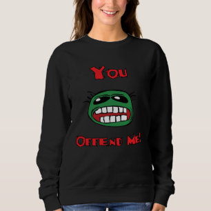 Du beleidigst mich Humor für das ewige Konzert Sweatshirt
