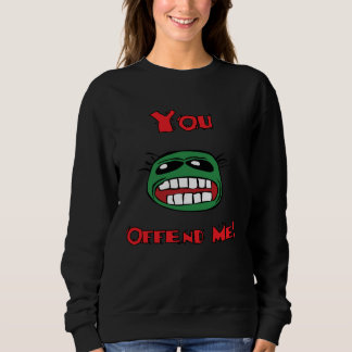 Du beleidigst mich Humor für das ewige Konzert Sweatshirt