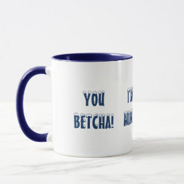 DU BETCHA! ICH BIN AUS MINNESOTA! FUN NIEDLICHE TA TASSE