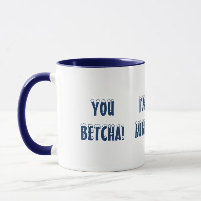 DU BETCHA! ICH BIN AUS MINNESOTA! FUN NIEDLICHE TA TASSE (Links)