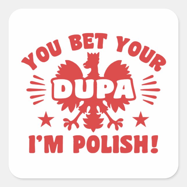 Du bettest deine Dupa Ich bin Polnisch Quadratischer Aufkleber (Vorderseite)
