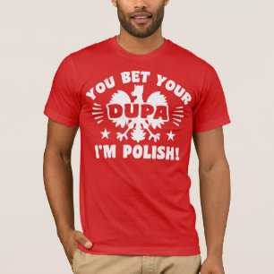 Du bettest deine Dupa Ich bin Polnisch T-Shirt
