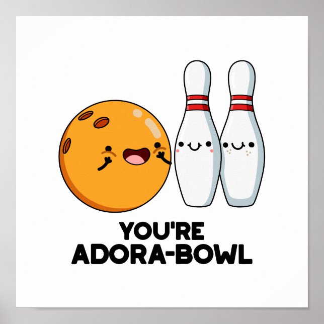 Du bist Adora-Bowl Funny Bowling Pun Poster (Vorne)