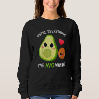 Du bist alles, was Avo wollte Avocado Sweatshirt
